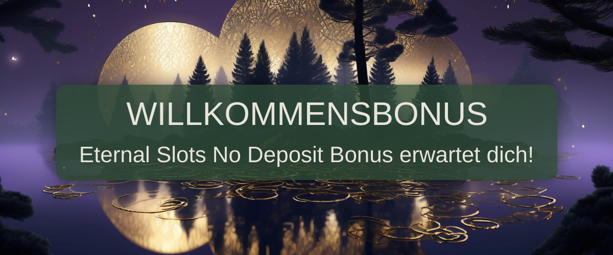 Eternal Slots No Deposit Bonus 2026 Deutschland | Verifiziert